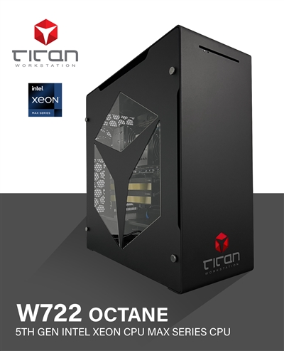 Titan W722 Octane - 5th Gen Intel Xeon CPU Max Series Processors Workstation PC for AI, HPC, GPU Computing up to 64 CPU Cores